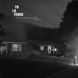 Yo La Tengo : And Then Nothing Turned Itself Inside Out